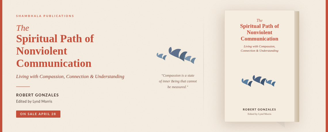 Image shows the cover of the new book, The Spiritual Path of Nonviolent Communication by Robert Gonzales. Includes a quote from the back cover, "Compassion is a state of Inner Being that cannot be measured."